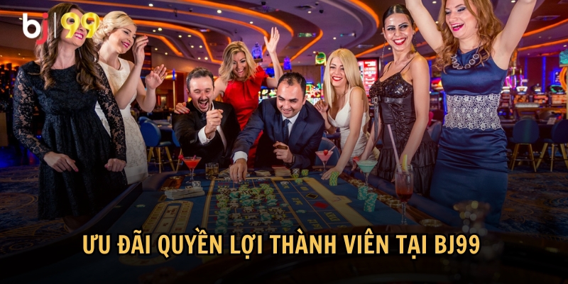 Khuyến mãi và ưu đãi quyền lợi thành viên tại BJ99